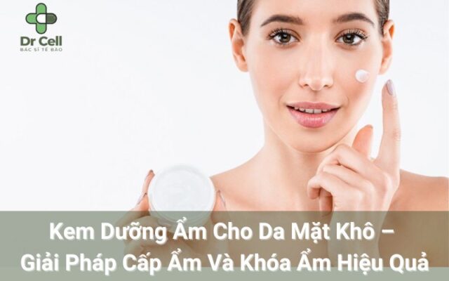 Kem dưỡng ẩm cho da mặt khô