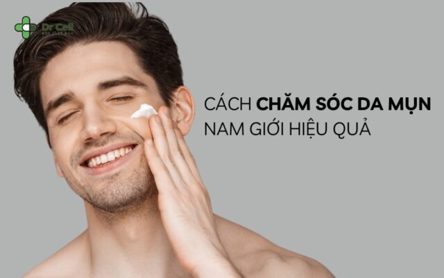 chăm sóc da mụn nam giới