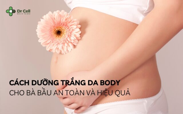 cách dưỡng trắng da body cho bà bầu
